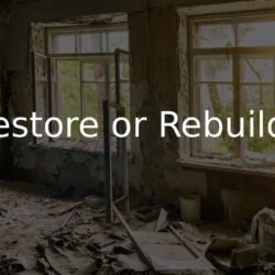 How Much Damage to Your Home Is Considered Restorable — Or Is It Better to Rebuild?